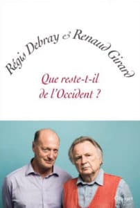 Que reste-t-il de l’Occident ? de Régis Debray et Renaud Girard